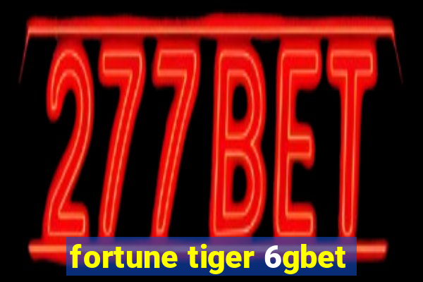 fortune tiger 6gbet